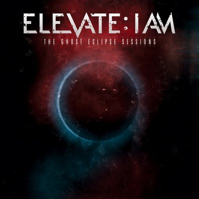 Elevate. I Am - [2011] - The ghost eclipse sessions.jpg